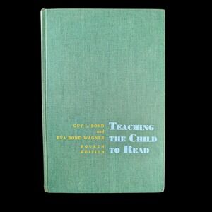 Teaching the Child to Read Fourth Edition Guy L Bond Eva Bond Wagner 1966 HC